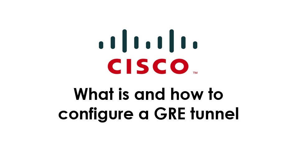 How to configure a GRE tunnel on Cisco routers